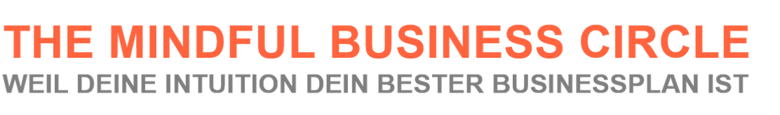 ANMELDUNG - THE MINDFUL BUSINESS CIRCLE ANMELDUNG - THE MINDFUL BUSINESS CIRCLE